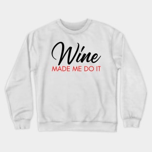 Wine Made Me Do It. Funny Wine Lover Quote. Black and Red Crewneck Sweatshirt